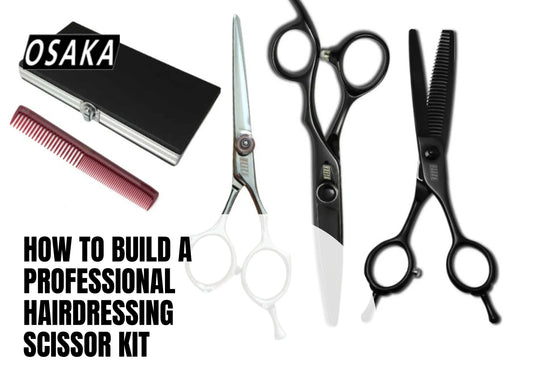 How to Build a Professional Hairdressing Scissor Kit