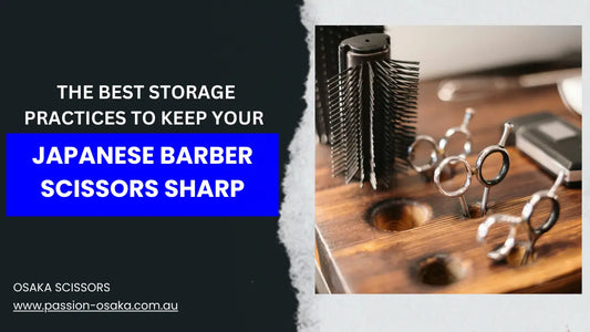 Top Storage Tips to Keep Your Japanese Barber Scissors Sharp