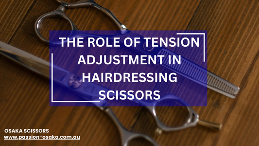 The Role of Tension Adjustment in Hairdressing Scissors