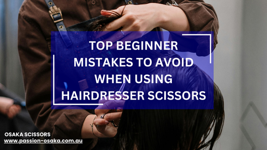 Top Beginner Mistakes to Avoid When Using Hairdresser Scissors
